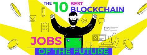 The 10 Best Blockchain Jobs Of The Future