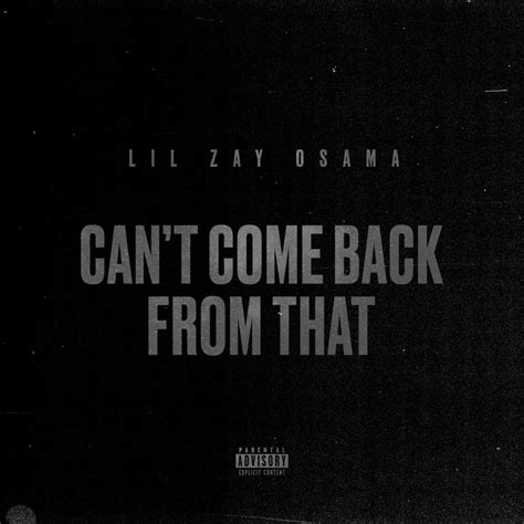 Lil Zay Osama Cant Come Back From That Lyrics Genius Lyrics