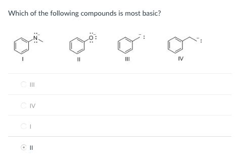 Solved Which Of The Following Compounds Is Most Basic IV Chegg