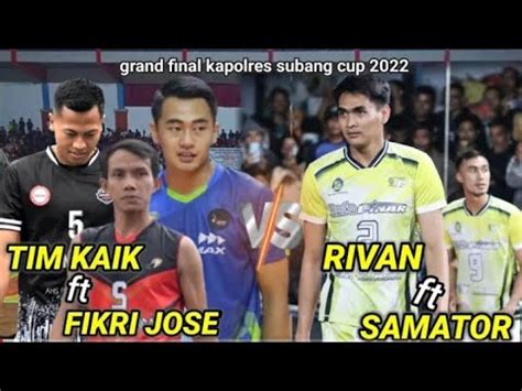 Grand Final Rivan Nurmulki Vs Tim Kaik Ft Fikri Jose Kapolres Subang