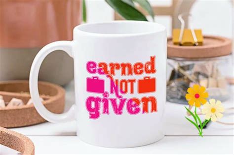 Earned Not Given Graphic By Brenbox · Creative Fabrica