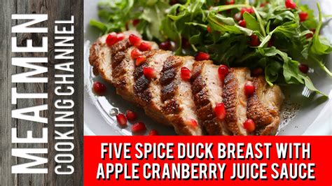 Five Spice Duck Breast With Apple Cranberry Juice Sauce Youtube