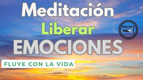 Meditaci N Guiada Liberar Emociones Y Fluir Con La Vida Mindfulness