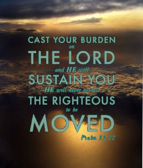 Cast Your Burden On The Lord And He Will Sustain You He Will Never