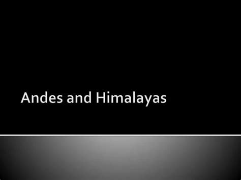 Ppt Andes And Himalayas Powerpoint Presentation Free Download Id