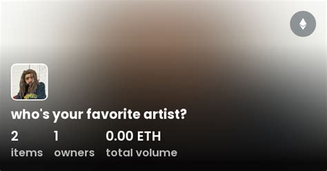 Whos Your Favorite Artist Collection Opensea
