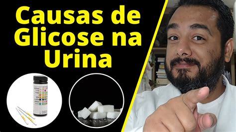 Glicosúria quais são as principais causas de glicose positiva na urina