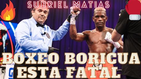 SUBRIEL MATIAS Al Boxeo De Puerto Rico Le Doy Una D YouTube