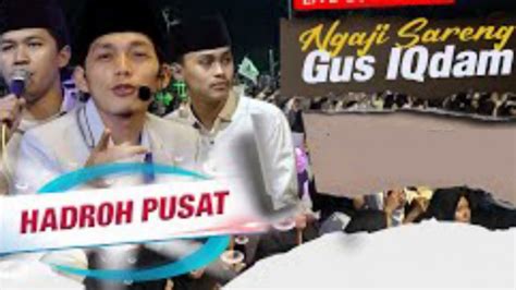 Ngaji Bareng Gus Iqdam Dan Hadroh Pusat Terbaru November Youtube