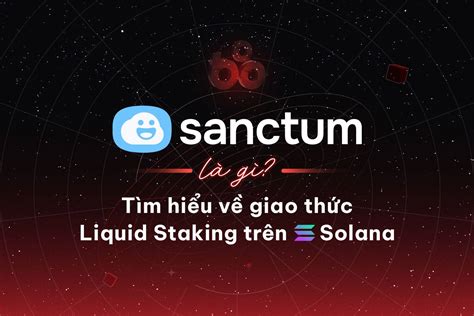 Sanctum L G T M Hi U Giao Th C Liquid Staking Tr N Solana