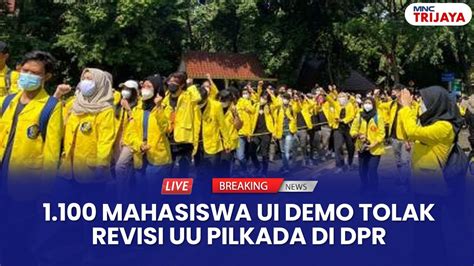 LIVE REPORT BEM UI Kerahkan 1 100 Mahasiswa Demo Tolak Revisi UU