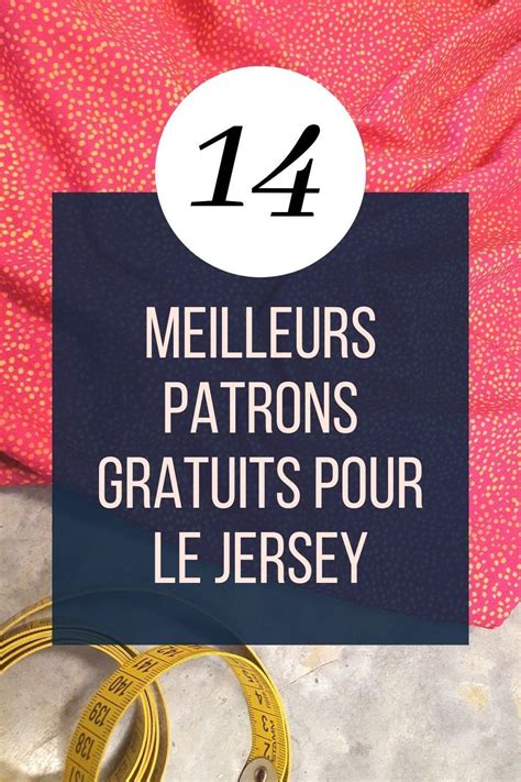 Retrouvez Les 14 Meilleurs Patrons De Couture Gratuits Pour Le Jersey