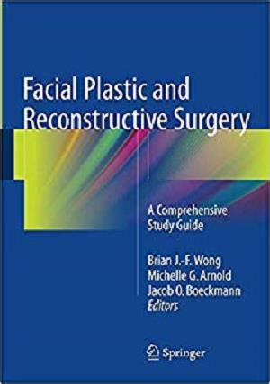 Facial Plastic And Reconstructive Surgery A Comprehensive Study Guide