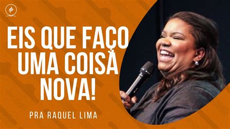 Pra Raquel Lima EIS QUE FAÇO UMA COISA NOVA YouTube