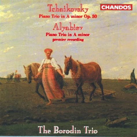 Peter Ilyich Tchaikovsky Alexander Alyabiev Borodin Trio