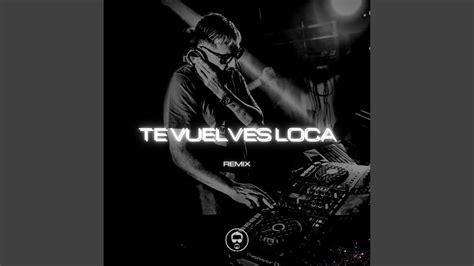 Te Vuelves Loca Remix Youtube