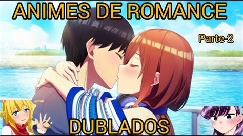 Melhores Animes De Romance Dublados Parte 2 Youtube