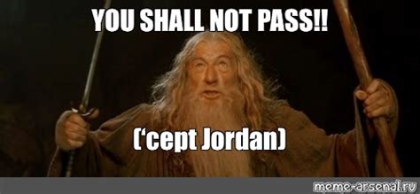 Meme YOU SHALL NOT PASS Cept Jordan All Templates Meme