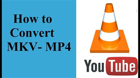 How To Convert MKV To MP4 Using VLC Media Player YouTube