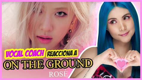 ROSÉ On The Ground ÁLBUM SOLISTA VOCAL COACH REACCIONA Gret