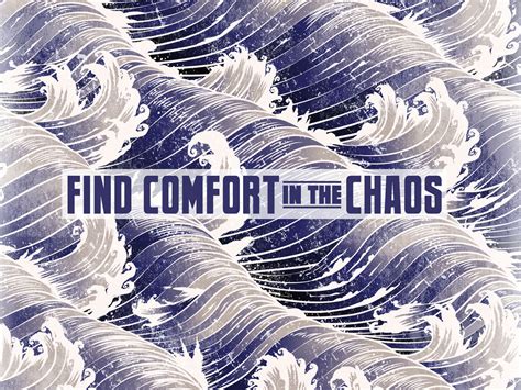 Find Comfort In The Chaos By Robert Gant On Dribbble