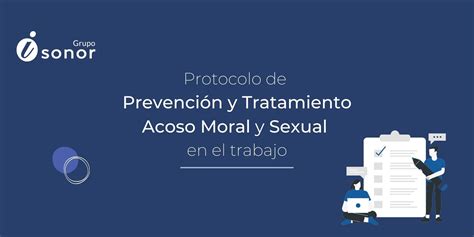 Protocolo De Prevención Y Tratamiento Del Acoso Moral Y Sexual