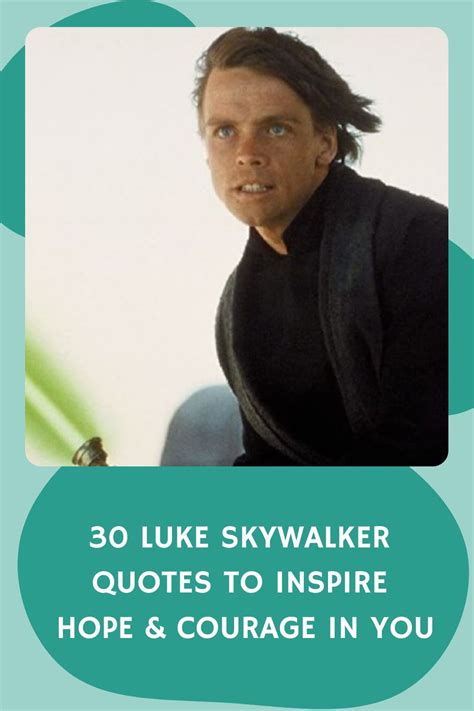 Luke Skywalker Quotes To Inspire Hope Courage In You Luke