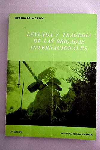 Leyenda Y Tragedia De Las Brigadas Internacionales Una Aproximacio N