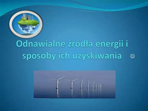 PPT Odnawialne źródła energii i sposoby ich uzyskiwania PowerPoint