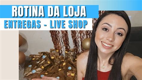 Vlog Rotina Da Loja P S Live Shop Bastidores Estregas E Muito Mais