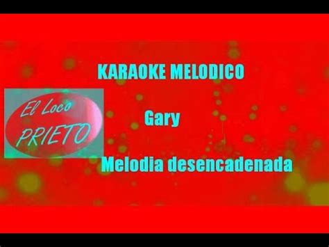 Karaoke Gary Melod A Desencadenada Youtube