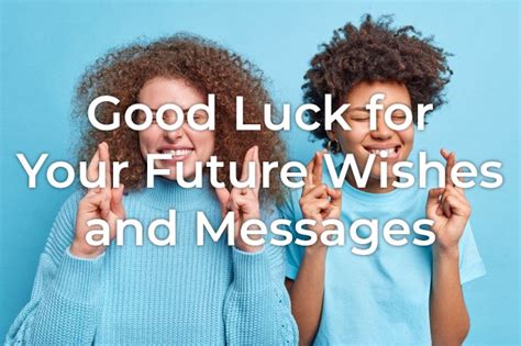 35 Good Luck For Your Future Wishes And Messages Styiens