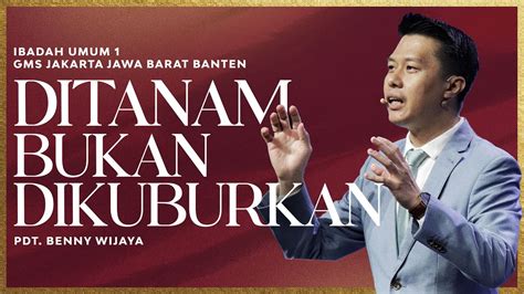 DITANAM BUKAN DIKUBURKAN PDT BENNY WIJAYA GMS JAKARTA JAWA BARAT