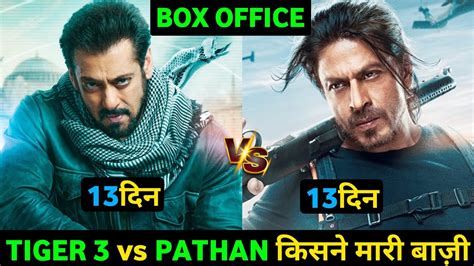 Tiger 3 Vs Pathan Box Office Collection Tiger 3 Box Office Collection