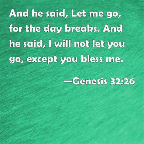 Genesis 32 26 And He Said Let Me Go For The Day Breaks And He Said