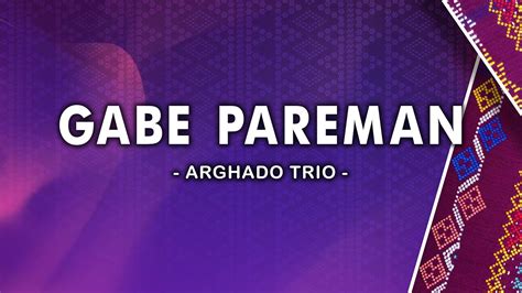 Gabe Pareman Arghado Trio Lirik Youtube