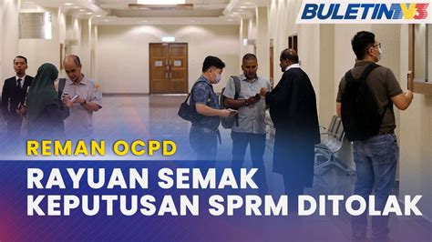 REMAN OCPD Mahkamah Tinggi Tolak Permohonan Semakan SPRM YouTube