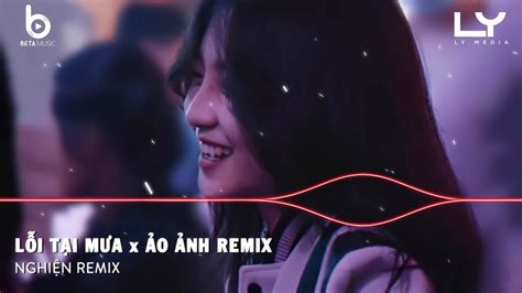 Nonstop Tẩm Thuốc Lắc Lỗi Tại Mưa x Ảo Ảnh Remix Hot TikTok Nhạc Trẻ Remix Hay Nhất