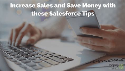 Increase Sales And Save Money With These Salesforce Tips Rts Labs