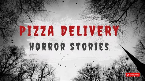 Scary True Pizza Delivery Horror Stories V Terrifying Encounters