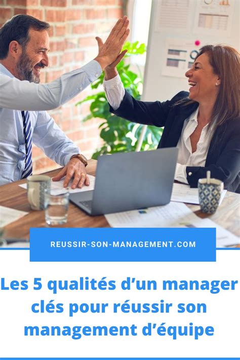 Les 5 qualités dun manager clés pour réussir son management déquipe