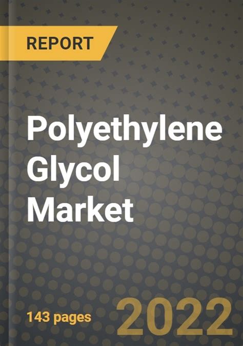 2024 Polyethylene Glycol PEG Market Outlook Report Industry Size