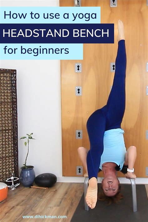 Why And How To Use A Yoga Headstand Bench Headstands And Other Yoga