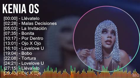 Kenia Os 2024 MIX Playlist Llévatelo Malas Decisiones La Invitación