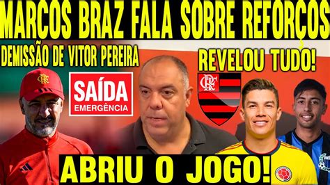 MARCOS BRAZ CONFIRMA CONTRATAÇÃO DE REFORÇO NO FLAMENGO ABRIU O JOGO