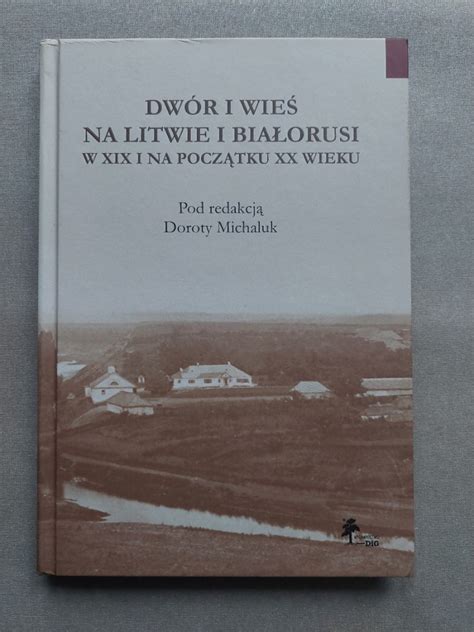 Dwór i wieś na Litwie i Białorusi w XIX Warszawa Kup teraz na