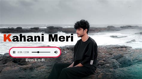 Kahani Meri Lofi Slowed Reverb Kaifi Khalil Anmol Daniel YouTube