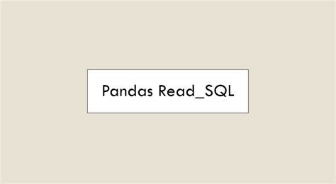 Understanding The Pandas Read SQL Function A Deep Dive