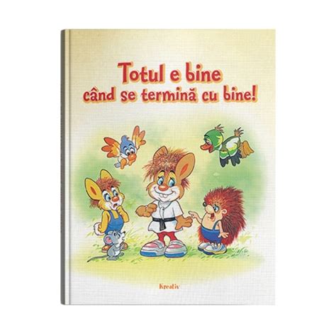 Totul E Bine Cand Se Termina Cu Bine Editura Kreativ Emag Ro