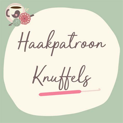 Knuffels Haken In Haakpatroon Breien En Haken Voor Beginners